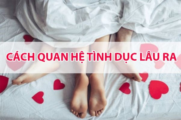 15 Cách quan hệ tình dục lâu ra an toàn và hiệu quả
