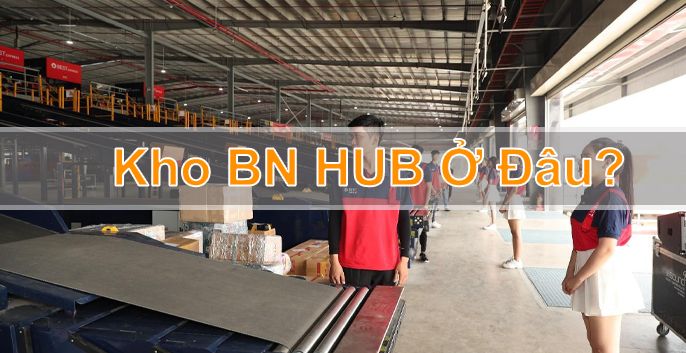 Cùng Blog Thuật Ngữ tìm hiểu kho BN HUB ở đâu?