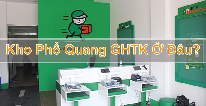 Địa chỉ kho Phổ Quang GHTK ở đâu? Một số thông tin hữu ích