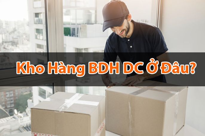 Kho BDH DC ở đâu? Một số thông tin về Kho BDH DC mà bạn nên biết