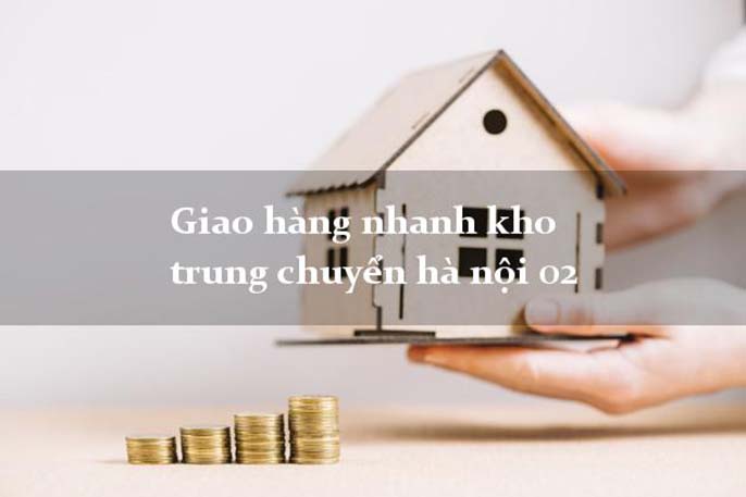 Kho trung chuyển hà nội 02 ở đâu & Mức phí như thế nào?