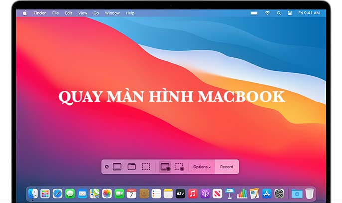 Mách bạn cách quay màn hình Macbook đơn giản, dễ thao tác 