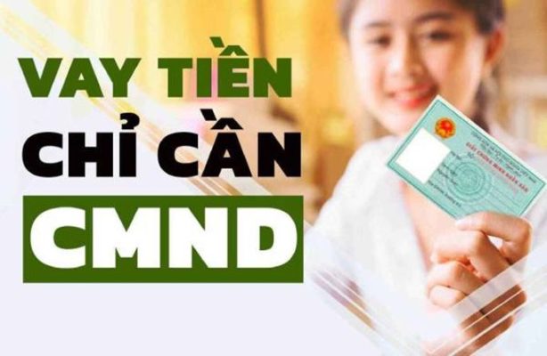 Vay tiền nhanh chỉ cần cmnd có được không? Lưu ý gì khi vay tiền?