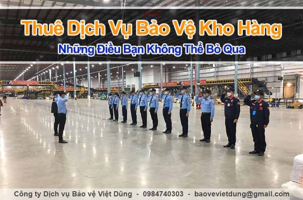 Thuê Dịch Vụ Bảo Vệ Kho Hàng: Những Điều Bạn Không Thể Bỏ Qua