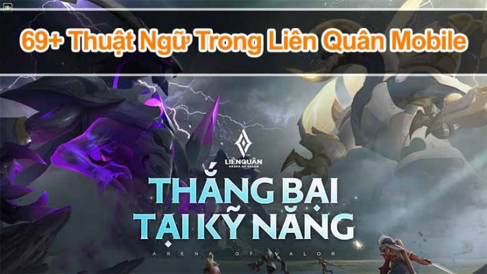 69+ Thuật Ngữ Liên Quân Mobile Cần Biết Cho Người Mới Chơi