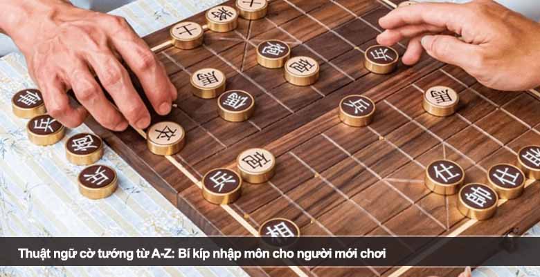 Thuật ngữ cờ tướng từ A-Z: Bí kíp nhập môn cho người mới chơi