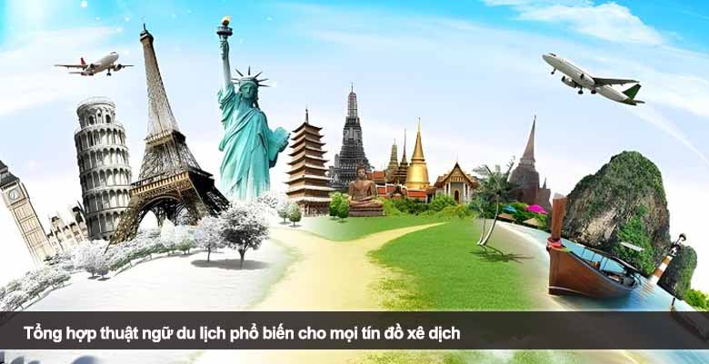 Tổng hợp thuật ngữ du lịch phổ biến cho mọi tín đồ xê dịch