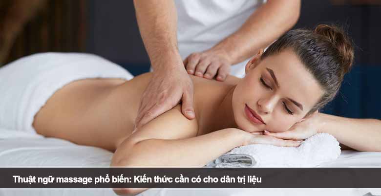 Thuật ngữ massage phổ biến: Kiến thức cần có cho dân trị liệu