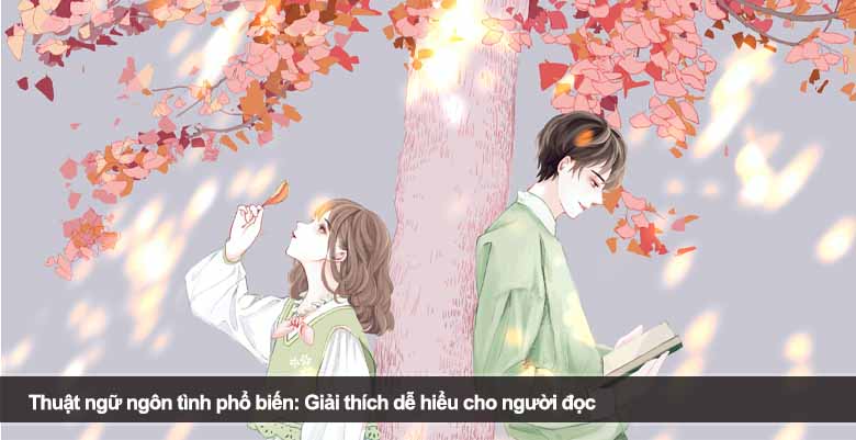 Thuật ngữ ngôn tình phổ biến: Giải thích dễ hiểu cho người đọc