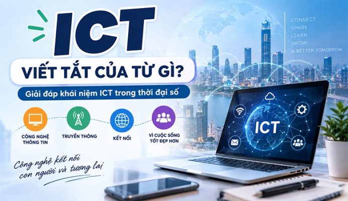 ICT viết tắt của từ gì? Giải đáp khái niệm ICT trong thời đại số