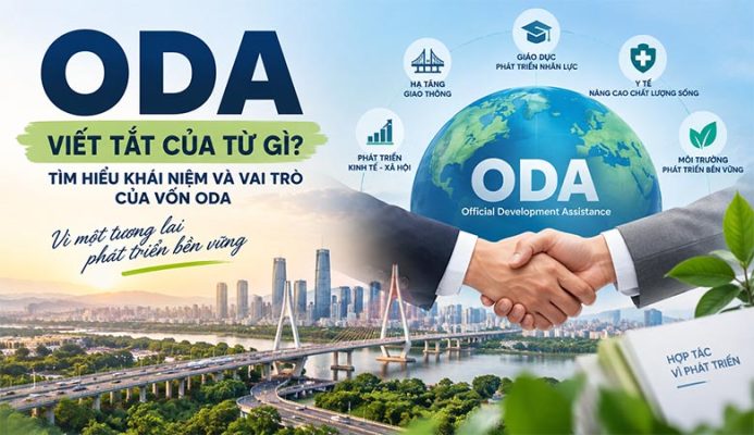 ODA viết tắt của từ gì? Tìm hiểu khái niệm và vai trò của vốn ODA